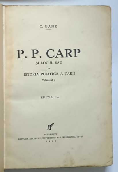 P. P. CARP ŞI LOCUL SĂU &Icirc;N ISTORIA POLITICĂ A ŢĂRII, VOL. I, Ed. a II-a, de C. GANE, BUCUREŞTI, 1937 * COPERTA REFACUTA