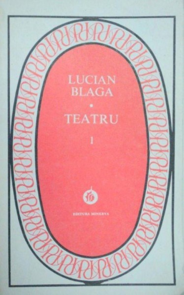 TEATRU , VOLUMUL I de LUCIAN BLAGA , 1984