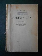 NICOLAE IORGA - CREDINTA MEA (1931, prima editie, lipsa coperta fata) foto