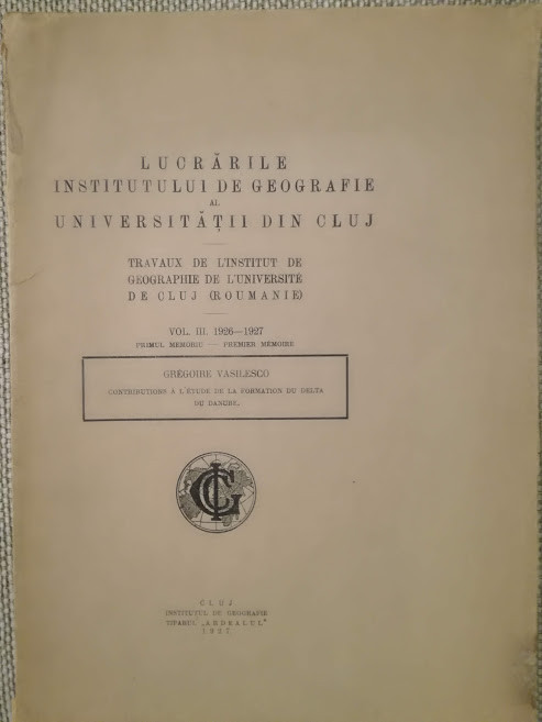 1927 Contribuții la studiul formării Deltei Dunării Gr. Vasilesco, Cluj franceza