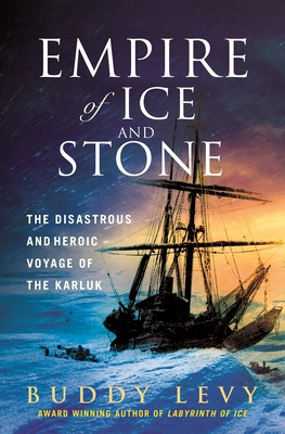 Empire of Ice and Stone: The Disastrous and Heroic Voyage of the Karluk foto