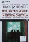 Arta, spatiu si memorie in epoca digitala - Tincuta Heinzel (coordonator) (editie bilingva romana-engleza)