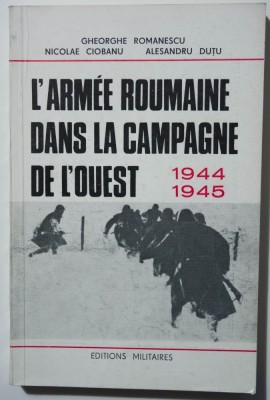 Gh. Romanescu; Alesandru Duțu - L&amp;#039;armee roumaine dans la campagne de l&amp;#039;Ouest foto