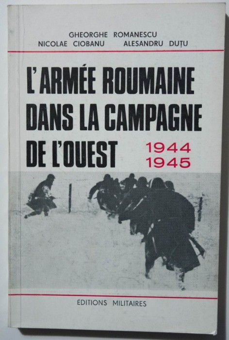 Gh. Romanescu; Alesandru Duțu - L&#039;armee roumaine dans la campagne de l&#039;Ouest