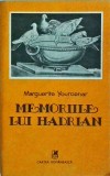 Memoriile lui Hadrian - Marguerite Yourcenar, Editura Cartea Romaneasca, Roman, Beletristica