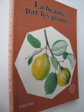 La beaute par les plantes - B. Hlava , F. Pospisil , F. Stary