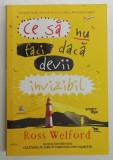 CE SA NU FACI DACA DEVII INVIZIBIL de ROSS WELFORD , 2020 *MINIMA UZURA