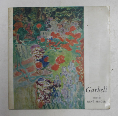 GARBELL , texte de RENE BERGER , CATALOG DE EXPOZITIE , GALERIE KRIEGEL , 1966 foto