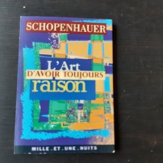 L&#039;ART D&#039;AVOIR TOUJOURS RAISON - SCHOPENHAUER (CARTE IN LIMBA FRANCEZA)