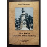 Ioan Munteanu - Piața Traian: emblema Brăilei moderne