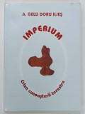 IMPERIUM , CRIZA CUNOASTERII TERESTRE de A. GELU DORU ILIES , TEXT IN FRANCEZA SI ENGLEZA , 2004 , DEDICATIE *