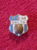 Insigna fotbal - FCM &quot;DELTA&quot; TULCEA