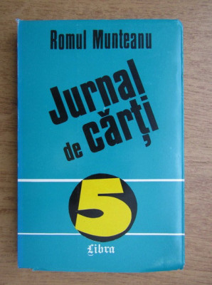 Romul Munteanu - Jurnal de carti volumul 5 foto