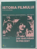 ISTORIA FILMULUI , O INTRODUCERE , VOLUMUL 2 : DIN 1945 PANA IN PREZENT de KRISTIN THOMPSON ...JEFF SMITH , 2024
