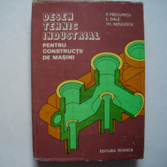 Desen tehnic industrial pentru constructii de masini - P. Precupetu, C. Dale