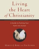Living the Heart of Christianity: A Guide to Putting Your Faith Into Action