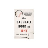 The Baseball Book of Why: The Answers to Questions You've Always Wondered about from America's National Pastime