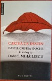 Cartea ca destin - Daniel Cristea-Enache in dialog cu Dan C. Mihailescu (2013) Cu dedicatie / autograf