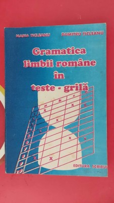 GRAMATICA LIMBII ROMANE IN TESTE GRILA MARIA TICLEANU EDITURA SCRIBUL foto