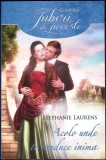 ACOLO UNDE TE CONDUCE INIMA-STEPHANIE LAURENS-358528