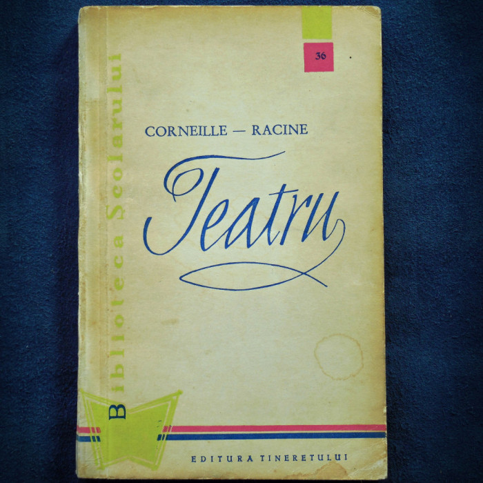 TEATRU - CORNEILLE-RACINE