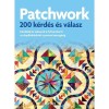 Patchwork - 200 k&eacute;rd&eacute;s &eacute;s v&aacute;lasz - K&eacute;rd&eacute;sek &eacute;s v&aacute;laszok az alapblokkokt&oacute;l a pontos beszeg&eacute;sig - Jake Finch