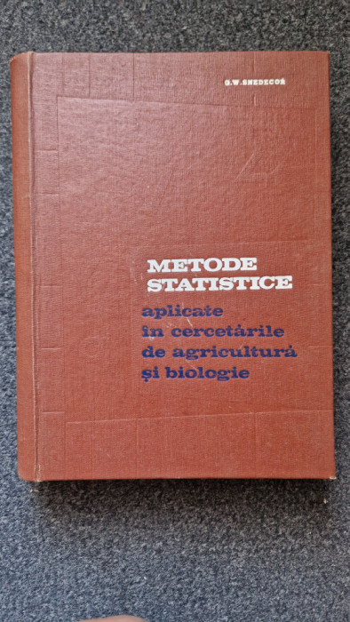 METODE STATISTICE APLICATE IN CERCETARILE DE AGRICULTURA SI BIOLOGIE - Snedecor