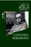 Cavalerul resemnarii | Vintila Horia