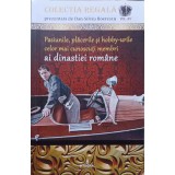 PASIUNILE, PLACERILE SI HOBBY-URILE CELOR MAI CUNOSCUTI MEMBRI AI DINASTIEI ROMANE-DAN-SILVIU BOERESCU-255308