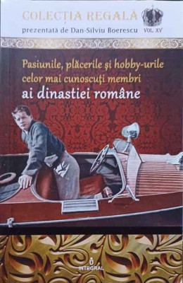PASIUNILE, PLACERILE SI HOBBY-URILE CELOR MAI CUNOSCUTI MEMBRI AI DINASTIEI ROMANE-DAN-SILVIU BOERESCU-255308 foto