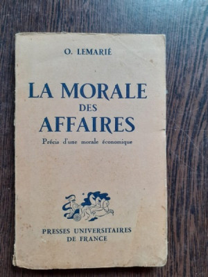 LA MORALE DES AFFAIRES - O. LEMARIE (CARTE IN LIMBA FRANCEZA) foto