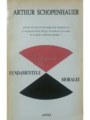 Arthur Schopenhauer - Fundamentele moralei (Editia: 1994) foto