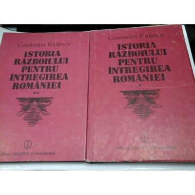 Istoria razboiului pentru intregirea Romaniei 1916-1919 - Const. Kiritescu vol.1+2 foto