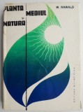 Planta, mediul si natura - W. Rawald, beletristica (coperta indoita), carte anticariat