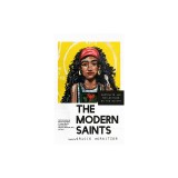 The Modern Saints: Portraits and Reflections on the Saints