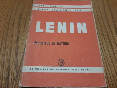 IMPOZITUL IN NATURA - V. I. Lenin - Editura P. M. R., 1949, 61 p. foto