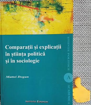 Comparatii si explicatii in stiinta politica si in sociologie Mattei Dogan foto