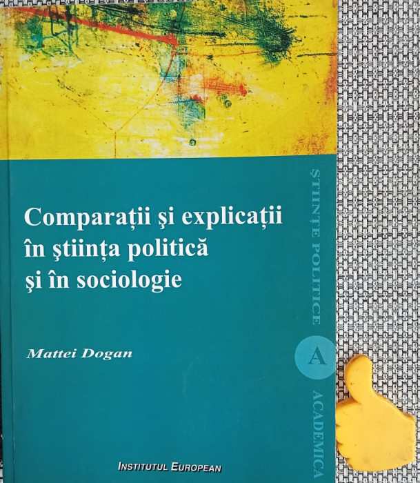 Comparatii si explicatii in stiinta politica si in sociologie Mattei Dogan