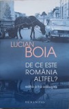 DE CE ESTE ROMANIA ALTFEL?-LUCIAN BOIA-364644