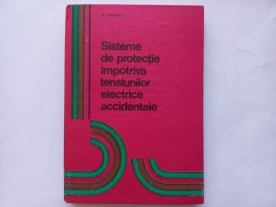 SISTEME DE PROTECTIE IMPOTRIVA TENSIUNILOR ELECTRICE ACCIDENTALE IN INSTALATIILE DE JOASA TENSIUNE - GRIGORE VASILACHE foto