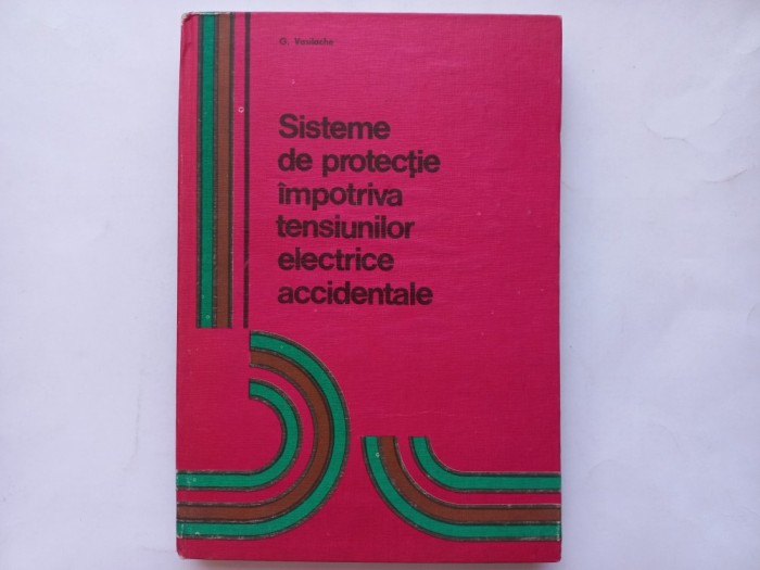 SISTEME DE PROTECTIE IMPOTRIVA TENSIUNILOR ELECTRICE ACCIDENTALE IN INSTALATIILE DE JOASA TENSIUNE - GRIGORE VASILACHE