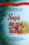 Jack Canfield, Mark Victor Hansen - Supa de pui pentru suflet