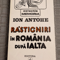 Rastigniri in Romania dupa Ialta Ion Antohe