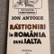 Rastigniri in Romania dupa Ialta Ion Antohe
