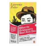 What The Newspapers Don&#039;t Tell You