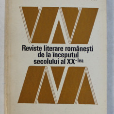 REVISTE LITERARE ROMANESTI DE LA INCEPUTUL SECOLULUI AL XX - lea de OVIDIU PAPADIMA , 1976