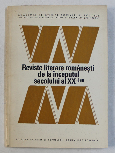 REVISTE LITERARE ROMANESTI DE LA INCEPUTUL SECOLULUI AL XX - lea de OVIDIU PAPADIMA , 1976