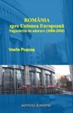 Cumpara ieftin Romania spre Uniunea Europeana. Negocierile de aderare (2000-2004)/Vasile Puscas