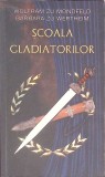 Scoala Gladiatorilor - Wolfram Zu Mondfeld, Barbara Zu Wertheim - Roman, Editura Rao, 884 pagini