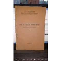 Curs de politica administrativa - Paul Negulescu (Organizarea administrativa , fascicola I-a + partea II-a , Contine Dedicatia Autorului Vol.1))